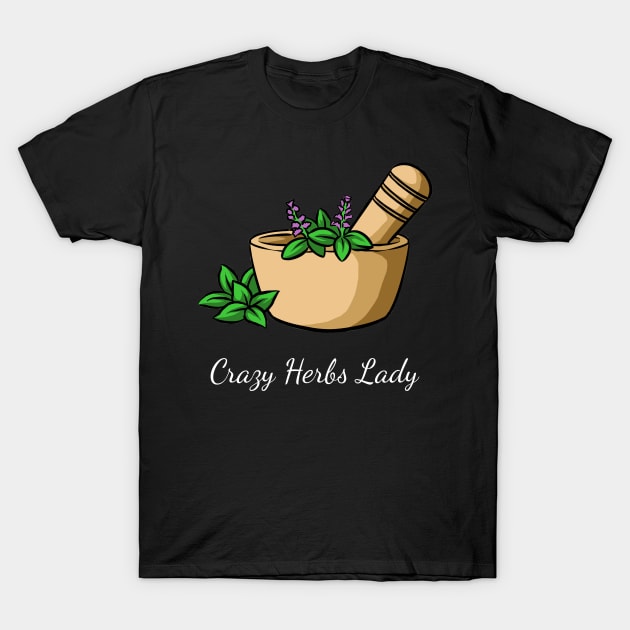 Herbs - Crazy Herbs Lady T-Shirt by Shiva121